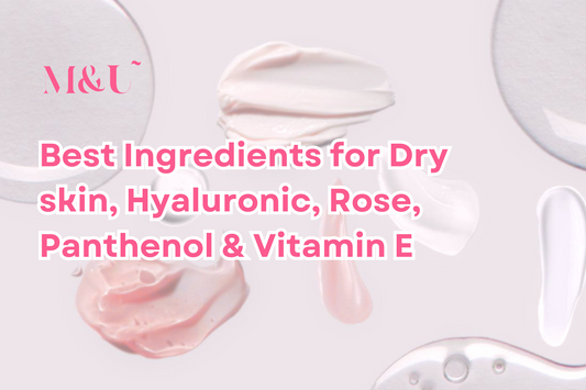 Best Ingredients for Dry skin, Hyaluronic, Rose, Panthenol & Vitamin E
